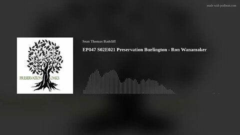 EP047 S02E021 Preservation Burlington - Ron Wanamaker