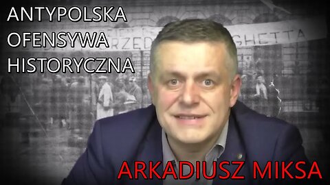 Antypolska ofensywa historyczna - Arkadiusz Miksa