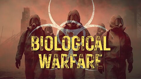 Current Events, The World We Live In: Biological Warfare