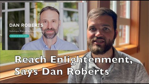 Reach Enlightenment, Says Dan Roberts