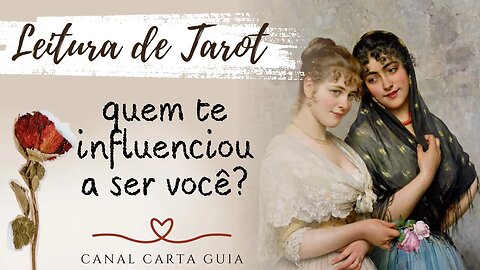 ✨️ QUEM TE INFLUENCIOU A SER COMO VOCÊ É HOJE? | TAROT E AUTOCONHECIMENTO