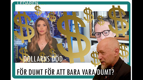 Ledaren 26: Dollarns död - för dumt för att bara vara dumt?