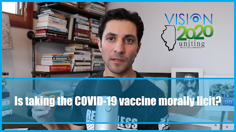 Is taking the COVID-19 vaccine morally licit?