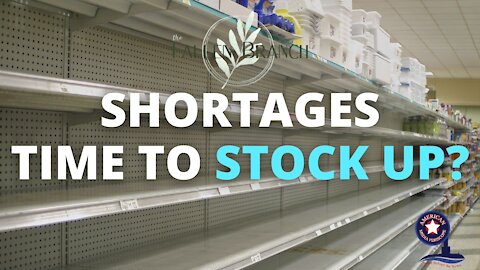 Shortages, Time To Stock Up?