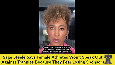 Sage Steele Says Female Athletes Won't Speak Out Against Trannies Because They Fear Losing Sponsors