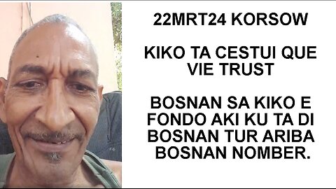 22MRT24 KORSOW KIKO TA CESTUI QUE VIE TRUST BOSNAN SA KIKO E FONDO AKI KU TA DI BOSNAN TUR ARIBA BOS