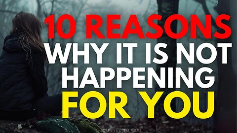 10 REASONS Why It Is NOT Happening For You Yet