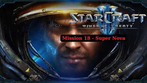 Starcraft 2 Wings Of Liberty Walkthrough Mission 18 Super Nova - No Commentary (HD 60FPS)