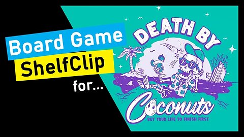 🌱ShelfClips: Death By Coconuts (Short Board Game Preview)