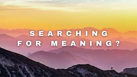 Man's search for MEANING