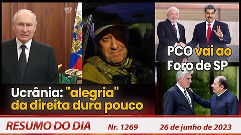 Ucrânia: "alegria" da direita dura pouco. PCO vai ao Foro de SP - Resumo do Dia nº 1269 - 26/6/23