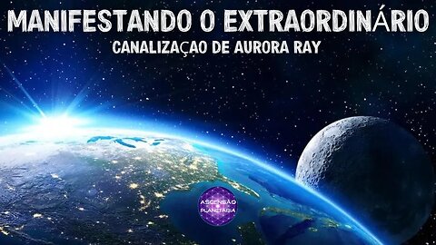 Aurora Ray - MANIFESTANDO O EXTRAORDINÁRIO