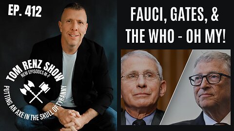 Fauci, Gates, & The WHO - Oh My! ep. 412