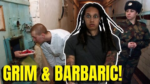 WNBA Star Brittney Griner FACING "GRIM" & "BARBARIC" Conditions at Russian Penal Colony!