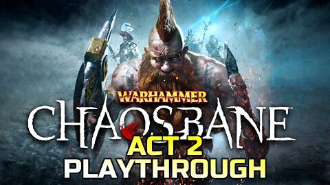 WARHAMMER CHAOSBANE | ACT 2 PLAYTHROUGH