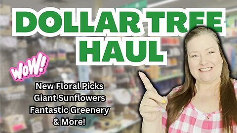 NEW Dollar Tree Finds! Must See Dollar Tree Haul New Floral Picks Giant Sunflowers Greenery & More!