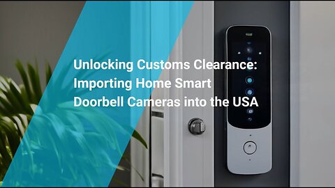 Bringing Home Smart Doorbell Cameras into the United States