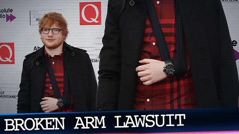 Ed Sheeran’s Broken Arm at the Center of New Lawsuit