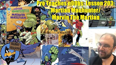 Pro Teaches n00bs: Lesson 203: Martian Manhunter/Marvin the Martian