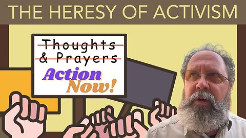 The Heresy of Activism | Spiritual Reflections