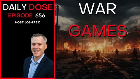 War Games | Ep. 656 - Daily Dose