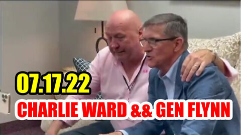 Charlie Ward & Gen Flynn Update July 18, 2022!