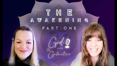 GOD AND THE GALACTICS - THE AWAKENING - PART ONE