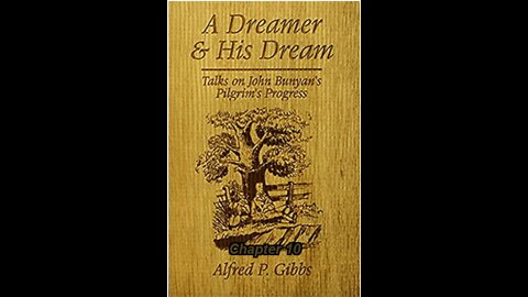 A Dreamer and His Dream, by Alfred P. Gibbs - Pilgrims Progress Chapter 10