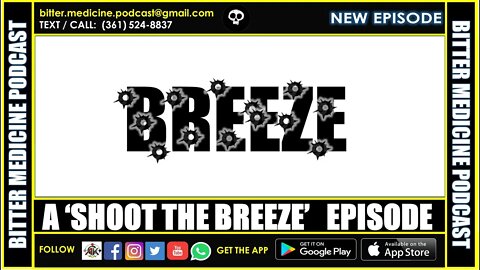 A Saturday Night 'Shoot the Breeze' Episode - 55 (BITTER MEDICINE PODCAST LIVESTREAM)