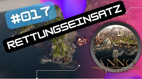 ANNO 1800 Gameplay 2022 LET`s PLAY 💾S02 #017 #anno1800 👉 Rettungseinsatz