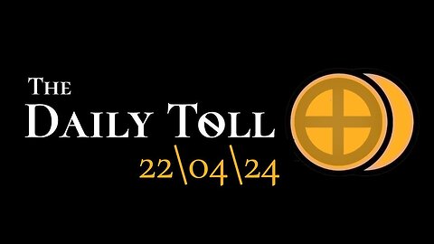 The Daily Toll - 22-04-24