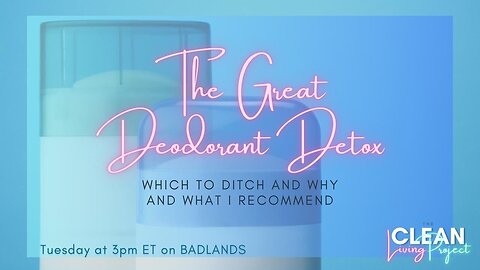 The Clean Living Project Ep 8 - Deodorant Detox