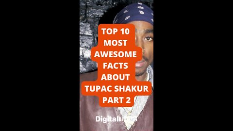 Top 10 Most Awesome Facts About Tupac Shakur Part 2