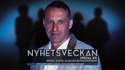 Nyhetsveckan Special 31 – Mikael Zazzio: Olagliga barnexperiment