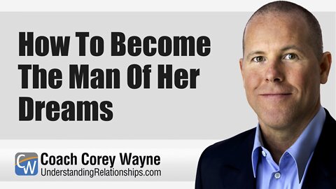 How To Become The Man Of Her Dreams