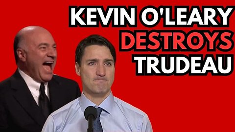 Kevin O'Leary DESTROYS Trudeau! Says He'll Be Gone by End of 2023!