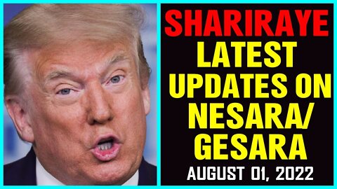 SHARIRAYE LATEST ANNOUNCEMENT ON NESARA/GESARA UPDATED AS OF JULY 31, 2022 - TRUMP NEWS