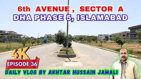 6th Avenue, Sector A, DHA Phase 5, Islamabad || Daily Vlog Akhtar Jamali || Episode 36