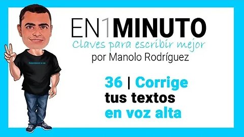 ✍️ 36 | EN1MINUTO | Claves para escribir mejor | Corrige tus textos en voz alta