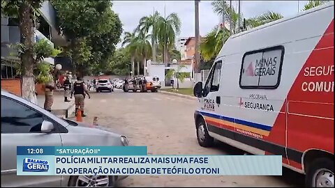 "Saturação II": Polícia Militar Realiza mais uma Fase da Operação na Cidade de Teófilo Otoni.