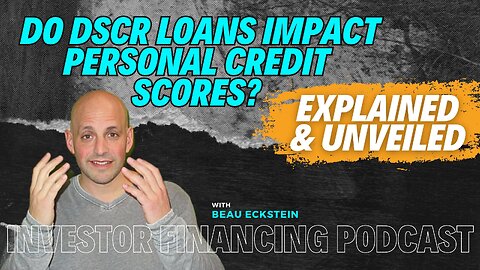 Do DSCR Loans Impact Personal Credit Scores?