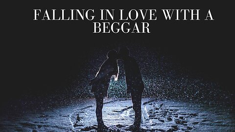 falling in love with a beggar part 2