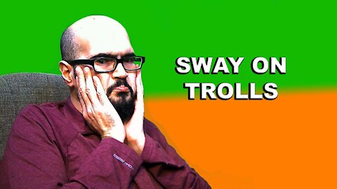 SWAY ON TROLLS