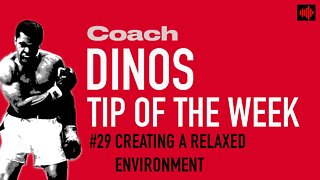 DINO'S BOXING TIP OF THE WEEK #29 CREATING A RELAXED ENVIRONMENT