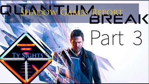 Failing Agenda / #QuantumBreak - Part 3 #TySights #SGR 4/25/24