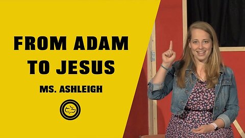 From Adam to Jesus (Matthew 1; Luke 3; John 1) | Younger Kids | Miss. Ashleigh