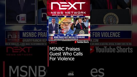 MSNBC Praises Guest Who Calls For Violence #shorts