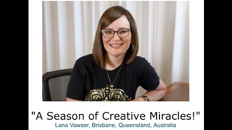 Lana Vawser/ "A Season of Creative Miracles!"