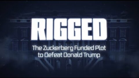 Rigged: Zuckerberg Funded Plot to Defeat Donald Tr