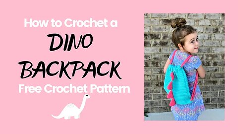 Crochet Dinosaur Backpack- Free Crochet Pattern